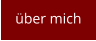 über mich
