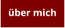 über mich