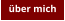 über mich