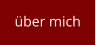 über mich
